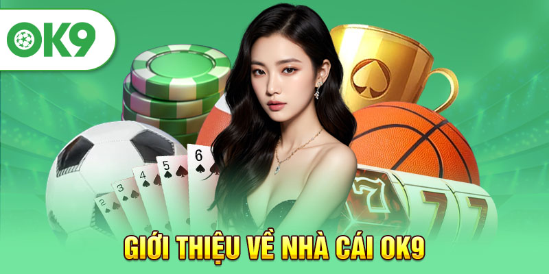 Giới thiệu về nhà cái ok9