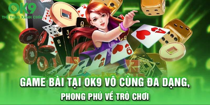 Thông tin giới thiệu về sảnh game bài tại OK9